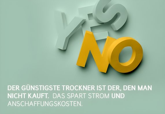 Im Bild steht: Der günstigste Trockner ist der, den man nicht kauft.
